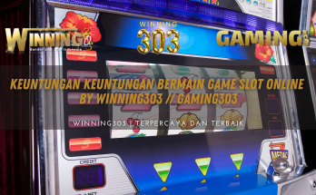 Keuntungan Keuntungan Bermain Game Slot Online By WINNING303 // GAMING303