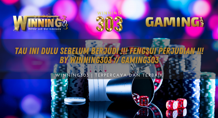 Tau ini Dulu Sebelum Berjudi !!! Fengsui Perjudian !!! By WINNING303 // GAMING303