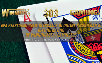 Apa Perbedaan Game Blackjack di Online Kasino dan Di Offline Kasino By WINNING303 // GAMING303