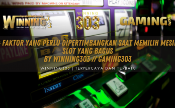 4 Faktor yang Perlu Dipertimbangkan Saat Memilih Mesin Slot yang Bagus By WINNING303 // GAMING303