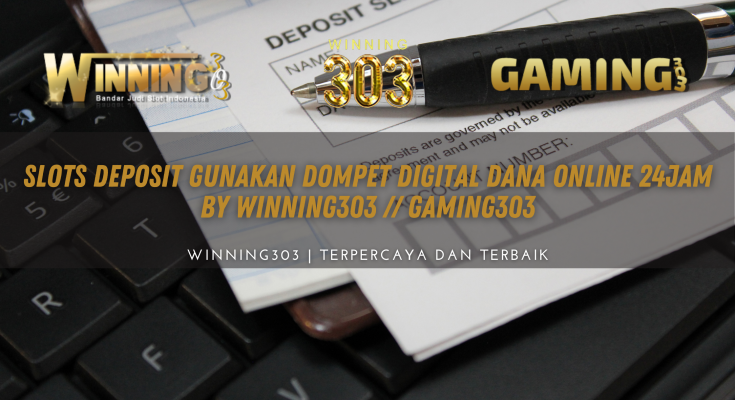 Slots Deposit Gunakan Dompet Digital Dana Online 24jam