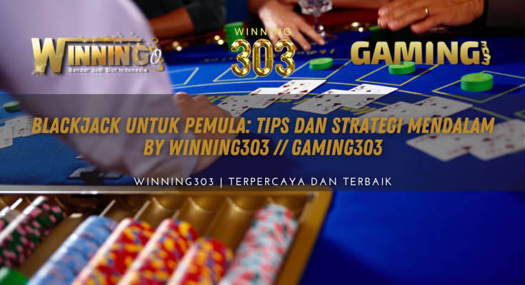 Blackjack untuk Pemula: Tips dan Strategi Mendalam