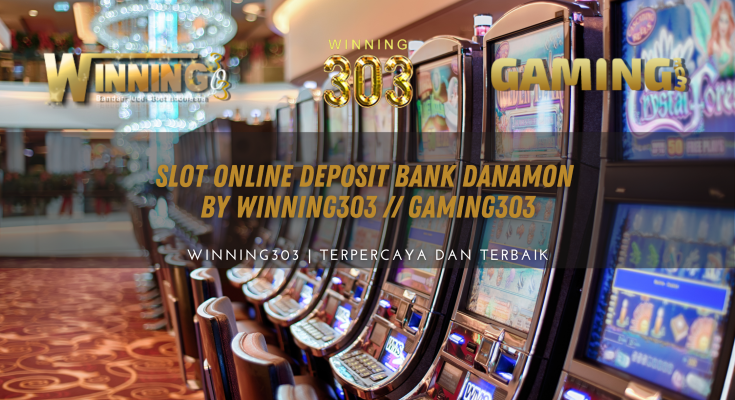 SLOT ONLINE DEPOSIT BANK DANAMON - WINNING303