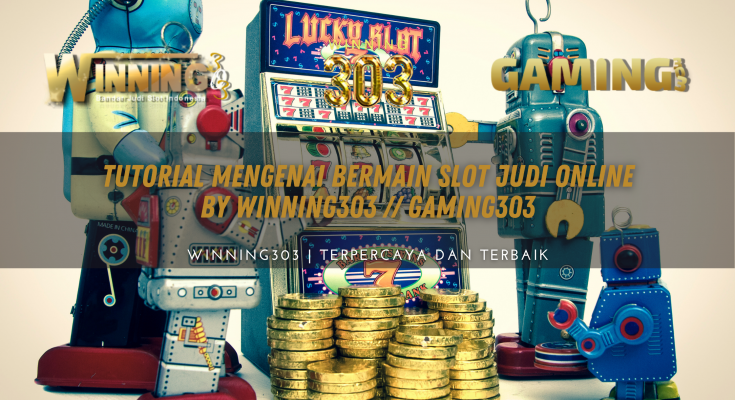 Tutorial Mengenai Bermain Slot Judi Online