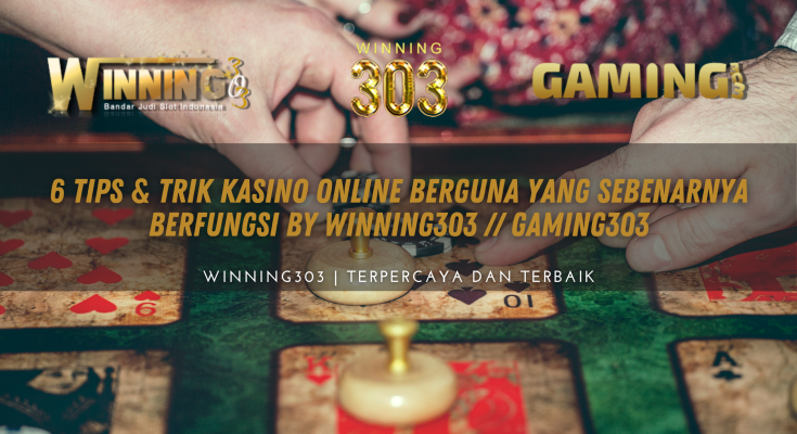 6 Tips & Trik Kasino Online Berguna yang Sebenarnya Berfungsi