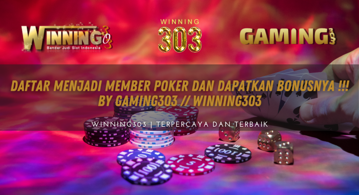 Daftar Menjadi Member Poker dan Dapatkan Bonusnya !!! - WINNING303