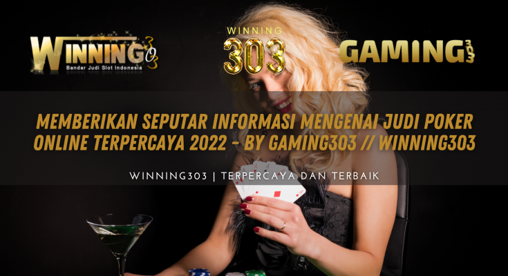 Memberikan Seputar Informasi mengenai Judi Poker Online Terpercaya 2022