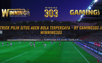 Trick Pilih Situs Agen Bola Terpercaya - WINNING303