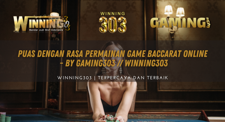 Puas dengan rasa permainan game baccarat online - WINNING303