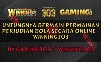 Untungnya Bermain Permainan Perjudian Bola Secara Online - WINNING303