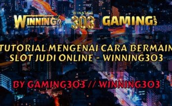 Tutorial Mengenai Cara Bermain Slot Judi Online - Winning303