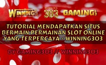 Tutorial Mendapatkan Situs Bermain Permainan Slot Online yang Terpercaya - WINNING303