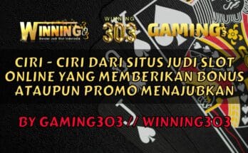 Ciri - Ciri Dari Situs Judi Slot Online Yang Memberikan Bonus Ataupun Promo Menajubkan