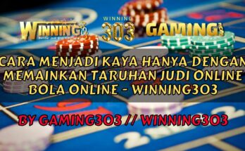 Cara Menjadi Kaya Hanya Dengan Memainkan Taruhan Judi Online Bola Online - WINNING303