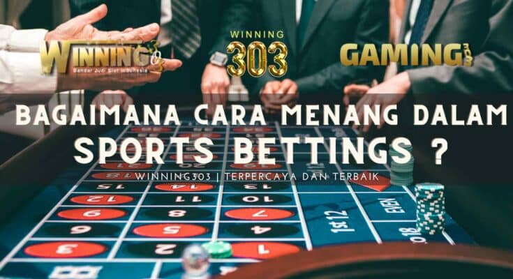 Bagaimana Cara Menang Dalam Sports Bettings ?