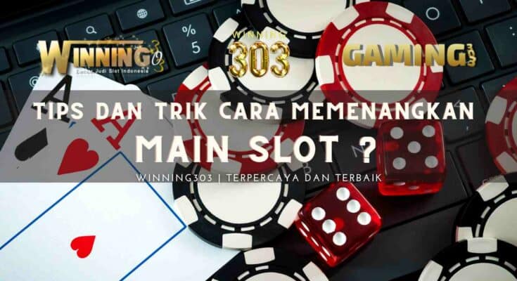 Tips dan Trik Cara Memenangkan Main Slot