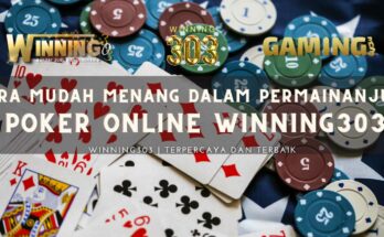 Cara Mudah Menang dalam Permainan Judi Poker Online Winning303