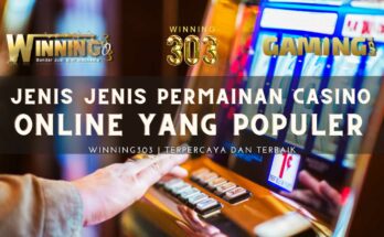 Jenis Jenis Permainan Casino Online yang Populer