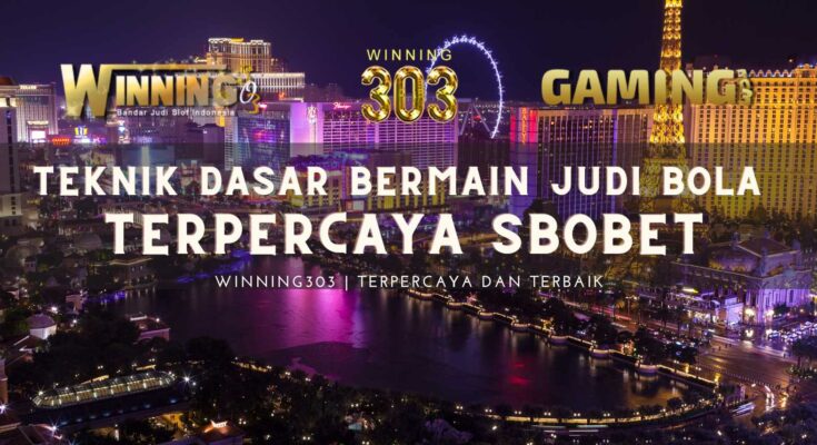 Teknik Dasar Bermain Judi Bola Terpercaya Sbobet