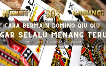 Cara Bermain Domino Qiu Qiu agar Selalu Menang Terus