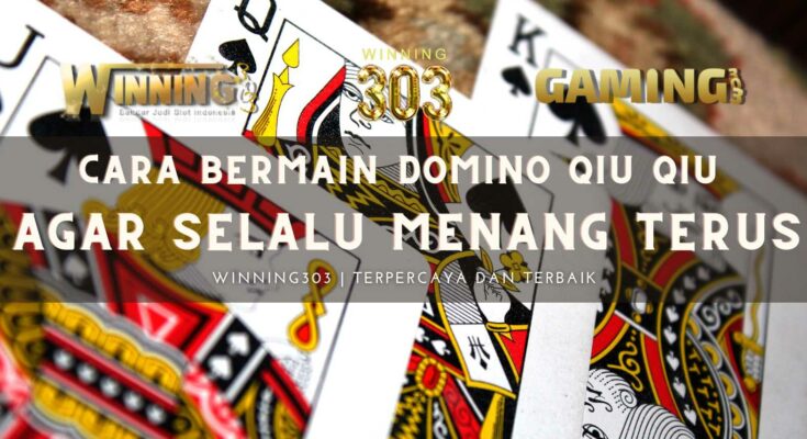 Cara Bermain Domino Qiu Qiu agar Selalu Menang Terus