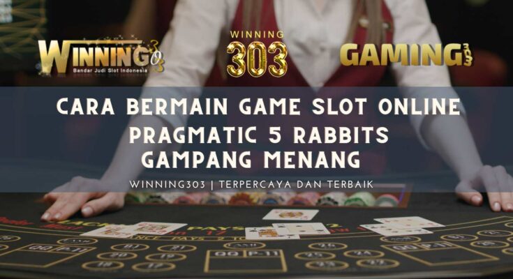 Cara Bermain Game Slot Online Pragmatic 5 Rabbits Megaways Gampang Menang