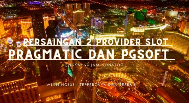 Persaingan 2 Provider Slot Pragmatic dan juga Pg Soft Untuk Menjadi Paling Populer