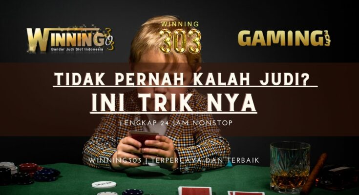 Tidak Pernah Kalah Judi? Ini Trik nya