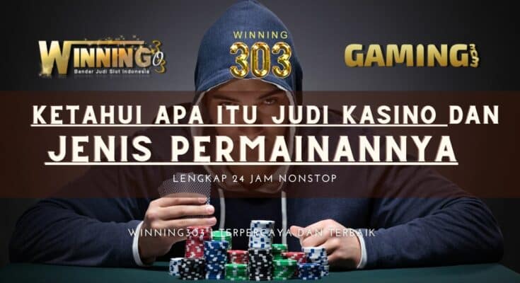 Ketahui Apa itu Judi Kasino dan Jenis Permainannya