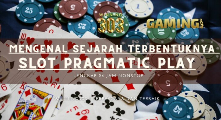 Mengenal Sejarah Terbentuknya Slot Pragmatic Play