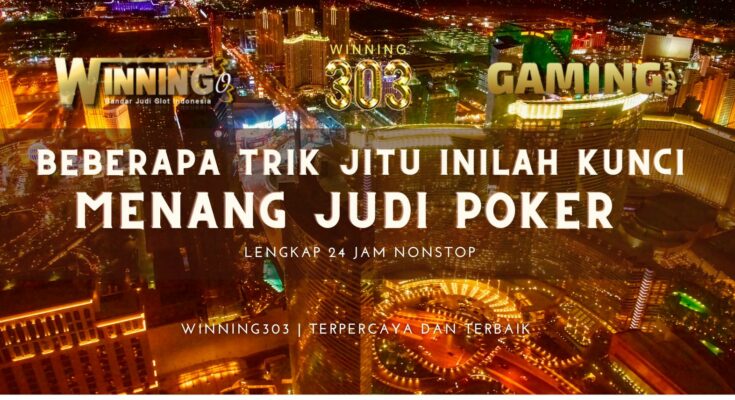 Beberapa Trik Jitu Inilah Kunci Untuk Menang Judi Online Poker