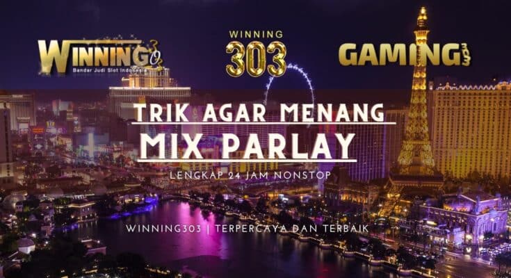 TRIK AGAR MENANG MIX PARLAY