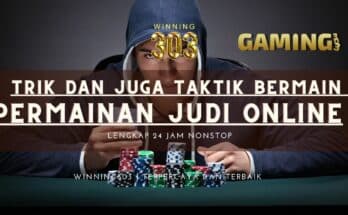 Trik dan Juga Taktik Bermain Permainan Judi Online