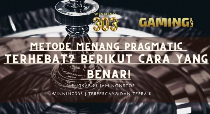 Metode Menang Pragmatic Terhebat? Berikut Cara Yang Benar!