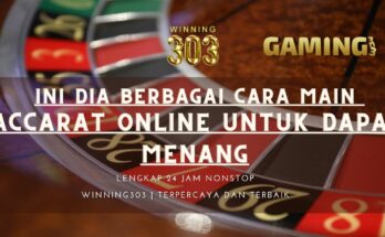 Ini Dia Berbagai Cara Main Baccarat Online Untuk Dapat Menang