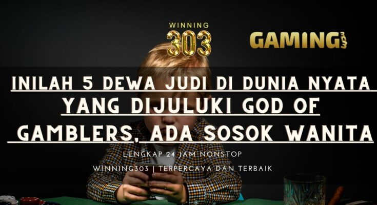 Inilah 5 Dewa Judi di Dunia Nyata yang Dijuluki God of Gamblers, Ada Sosok Wanita