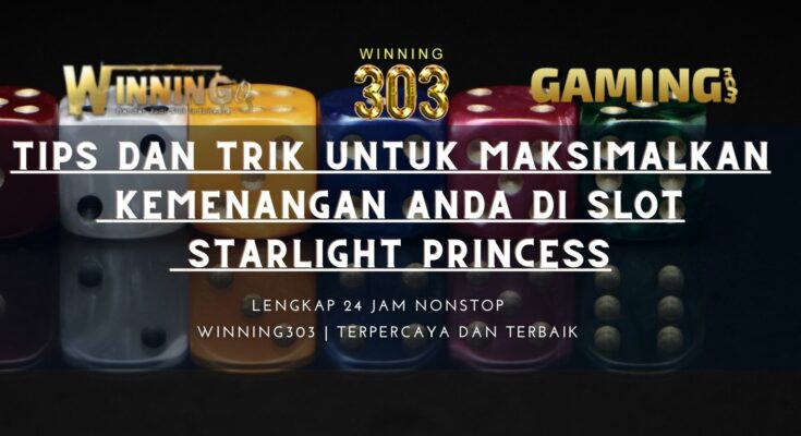 Tips dan Trik untuk Maksimalkan Kemenangan Anda di Slot Starlight Princess