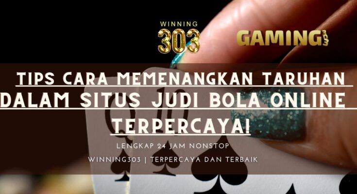 Tips cara Memenangkan Taruhan Dalam Situs Judi Bola Online Terpercaya!