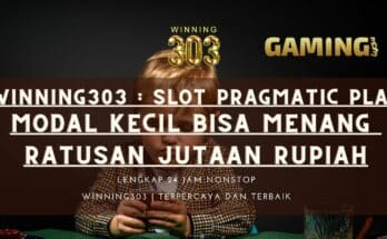 WINNING303 : Slot Pragmatic Play Modal Kecil Bisa Menang ratusan Jutaan Rupiah