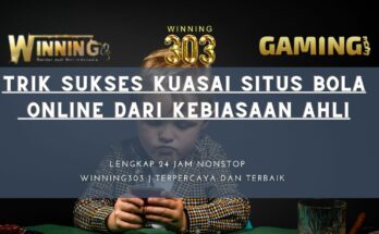 TRIK SUKSES KUASAI SITUS BOLA ONLINE DARI KEBIASAAN AHLI