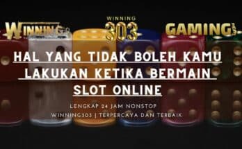 Hal Yang Tidak Boleh Kamu Lakukan Ketika Bermain Slot Online