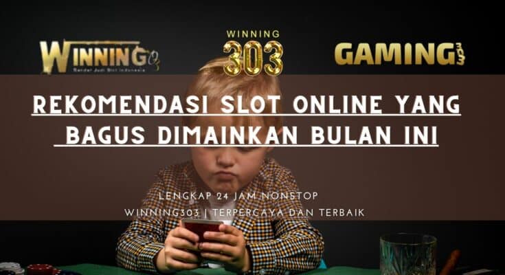 Rekomendasi Slot Online Yang Bagus Dimainkan Bulan Ini