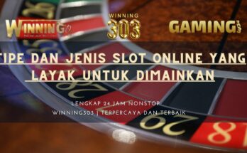 Tipe Dan Jenis Slot Online Yang Layak Untuk Dimainkan