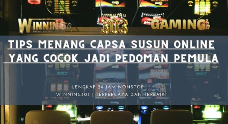 TIPS MENANG CAPSA SUSUN ONLINE YANG COCOK JADI PEDOMAN PEMULA