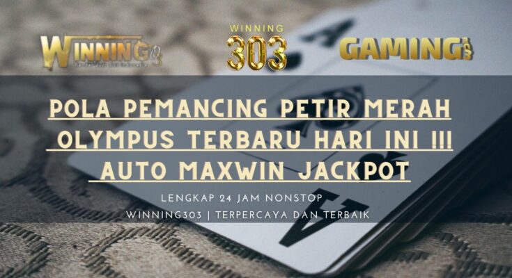 Pola Pemancing Petir Merah Olympus Terbaru Hari Ini !!! Auto Maxwin Jackpot