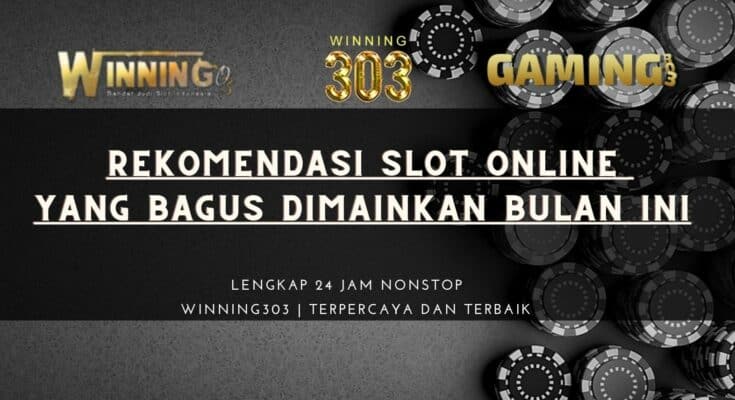 Rekomendasi Slot Online Yang Bagus Dimainkan Bulan Ini