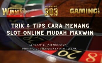 Trik & Tips Cara Menang Slot Online Mudah Maxwin