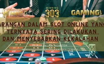 Larangan Dalam Slot Online Yang Ternyata Sering Dilakukan Dan Menyebabkan Kekalahan