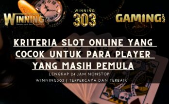 Kriteria Slot Online Yang Cocok Untuk Para Player Yang Masih Pemula