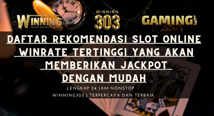 Daftar Rekomendasi Slot Online Winrate Tertinggi Yang Akan Memberikan Jackpot Dengan Mudah